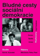Bludné cesty sociální demokracie. Studie, rozhovory, názory