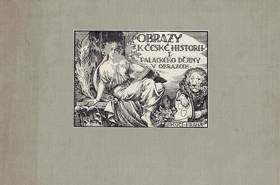 Obrazy k české historii I 1 Palackého dějiny v obrazech až do vymření Přemyslovců roku ...