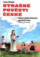 Strašné pověsti české, aneb, Hrdinné příběhy Bohemanů uprostřed Evropy - (od Keltů k ...