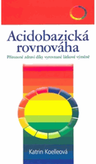 Acidobazická rovnováha - přirozené zdraví díky vyrovnané látkové přeměně