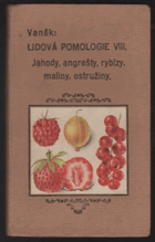 Lidová pomologie VIII Jahody, angrešty, rybízy, maliny, ostružiny Drobné ovoce