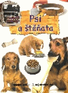 Psi a štěňata - chov a péče - průvodci péčí o naše nejvěrnější přátele