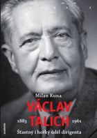 Václav Talich 1883-1961  DECENTNĚ ZATRHÁVÁNO FIXOU Šťastný i hořký úděl dirigenta