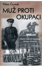 Muž proti okupaci - portrét štábního kapitána Václava Morávka