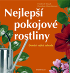 Nejlepší pokojové rostliny Domácí rajská zahrada