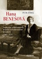 Hana Benešová - neobyčejný příběh manželky druhého československého prezidenta (1885 - ...