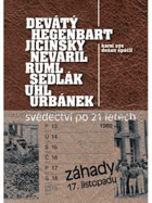 Záhady 17. listopadu. Devátý, Hegenbart, Jičínský, Nevařil, Ruml, Sedlák, Uhl, Urbánek - ...