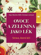 Ovoce a zelenina jako lék - strava, která léčí