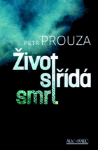 Život střídá smrt