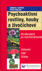 Psychoaktivní rostliny, houby a živočichové Od lilkovitých po mochomůrkové - určování, ...