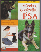 Všechno o výcviku psa. Kompletní kniha o výchově psů všech plemen a každého věku