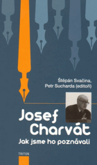 JOSEF CHARVÁT jak jsme ho poznávali - sborník k 30. výročí úmrtí