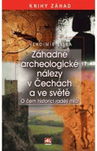 Záhadné archeologické nálezy v Čechách a ve světě - o čem historici raději mlčí