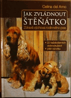 Jak zvládnout štěňátko zdravá výchova rodinného psa