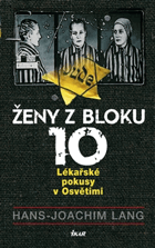 Ženy z bloku 10 - Lékařské pokusy v Osvětimi VYŘAZENO Z VEŘEJNÉ KNIHOVNY!