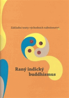 Raný indický buddhismus. Základní texty východních náboženství. 2