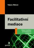 Facilitativní mediace Řešení konfliktu prostřednictvím mediátora