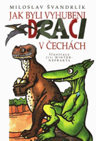 Jak byli vyhubeni draci v Čechách PODPIS ŠVANDRLÍK!