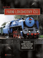 Parní lokomotivy ČSD - konstrukce, systém označování a atlas hlavních lokomotivních řad