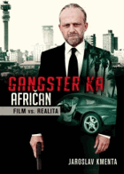 Gangster KA Afričan - Film vs. realita