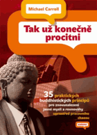 Tak už konečně procitni - 35 praktických buddhistických principů pro znovunalezení jasné ...