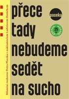 Přece tady nebudeme sedět nasucho - bilanční rozhovor Petra Placáka s nakladatelem Ladislavem ...