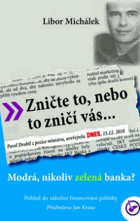 Zničte to, nebo, to zničí vás, aneb, Modrá, nikoliv Zelená banka?
