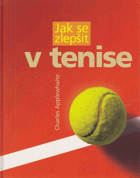 Jak se zlepšit v tenise. tenis