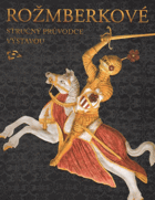 Rožmberkové - stručný průvodce výstavou