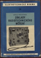 Základy radiotechnického měření. Určeno pracovníkům v radiotechnickém průmyslu a ...