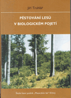 Pěstování lesů v biologickém pojetí - průvodce po Školním lesním podniku