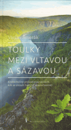 Toulky mezi Vltavou a Sázavou - kratochvilný průvodce po cestách, kde se snoubí historie se ...