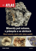 Minerály pod nohama, v průmyslu a ve sbírkách - hlavní minerály, jejich vznik, výskyt a ...