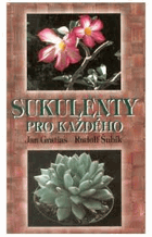 Sukulenty pro každého - praktická příručka o pěstování sukulentů jako netradičních ...