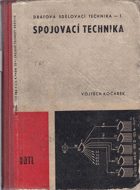 Spojovací technika - učební text pro 3. a 4. roč. prům. škol spojové techn. drátové.
