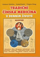 Tradiční čínská medicína v denním životě Receptář - akupunktura, moxa, manupresura ...