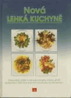 Nová lehká kuchyně. Nápadité, svěží a zdravé recepty, které určitě zvládnete. Všechny ...