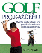 Golf pro každého - rychlá cesta k lepší hře pro zkušené hráče i úplné začátečníky