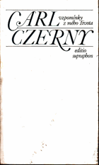 Vzpomínky z mého života. Vlastní životopis, korespondence se současníky, závěť, přehled ...