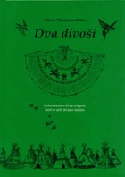 DVA DIVOŠI dobrodružství dvou chlapců, kteří se učili žít jako indiáni