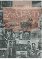 Americký západ - bouřlivá historie Spojených států od expedice Meriwethera Lewise a Williama ...