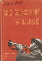 Se zbraní v ruce (Příspěvek k boji za položení základů čs. lidové armády a k vojenské ...