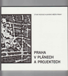 Praha v plánech a projektech - od středověku po současnost - katalog výstavy