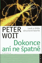 Dokonce ani ne špatně - lesk a bída strunové teorie