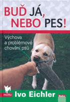 Buď já, nebo pes! - výchova a problémové chování psů