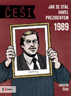 ČEŠI Jak se stal Havel prezidentem 1989