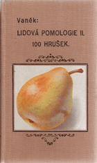 Lidová pomologie II 100 HRUŠEK Hrušky 100 nejdůležitějších odrůd