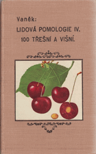 Lidová pomologie VI 100 třešní a višní. Třešně a višně. 100 nejdůležitějších odrůd