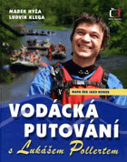 Vodácká putování s Lukášem Pollertem