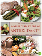 Antioxidanty snadná cesta ke zdraví Rady, recepty, výběr potravin